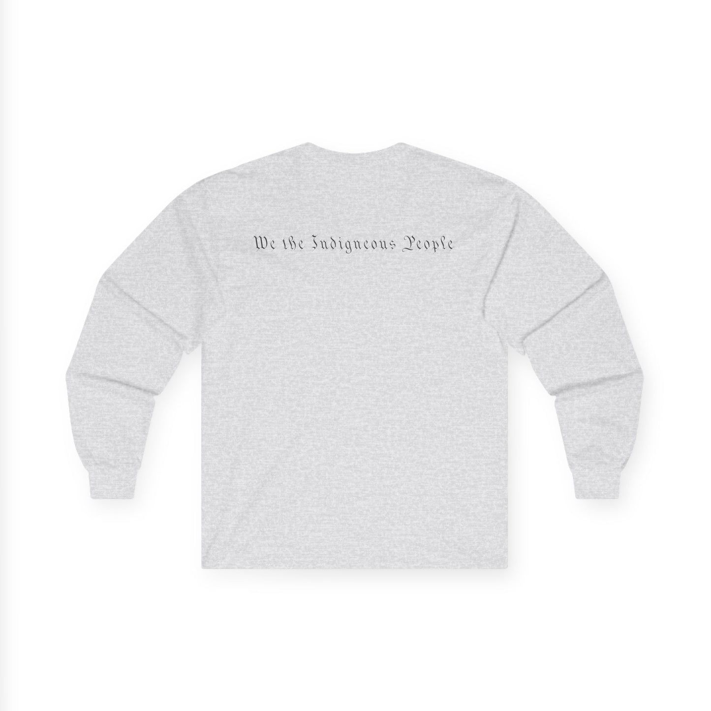 We the Indigenous People- Long Sleeve